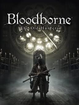 Bloodborne: The Old Hunters