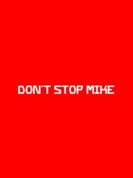 Don't Stop Mike