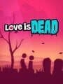 Love is Dead cover