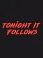 Tonight It Follows cover