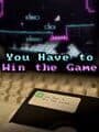 You Have to Win the Game cover