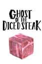 Ghost of the Diced Steak cover