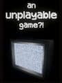 An Unplayable Game?! cover