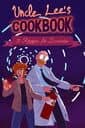 Uncle Lee’s Cookbook: Five Recipes for Disaster cover
