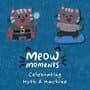Meow Moments: Celebrating Myth & Machine cover