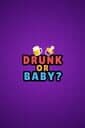 Drunk or Baby cover