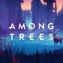 Among Trees