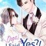 Oops, I said Yes?!