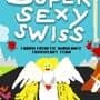 Super Sexy Swiss
