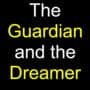 The Guardian and the Dreamer