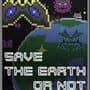 Save the Earth or Not