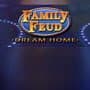Family Feud 3: Dream Home