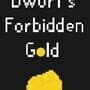 Dworf's Forbidden Gold