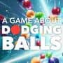 A Game About Dodging Balls