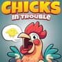 Chicks in Trouble