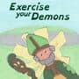 Exercise Your Demons