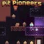 Pit Pioneers