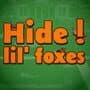 Hide! Lil' Foxes