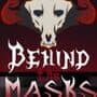 Behind the Masks