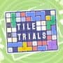 Tile Trials