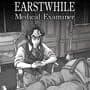 Edwin Earstwhile: Medical Examiner