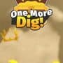 One More Dig!