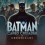 Batman: Caped Crusader - Chronicles
