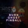 Burn Ghost Pinball